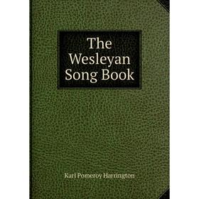 

Книга The Wesleyan Song Book