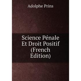 

Книга Science Pénale Et Droit Positif (French Edition)