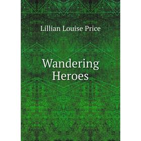 

Книга Wandering Heroes