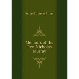 

Книга Memoirs of the Rev Nicholas Murray
