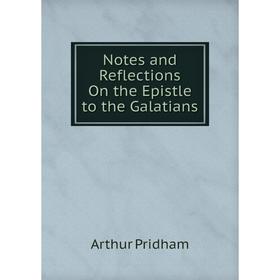 

Книга Notes and Reflections On the Epistle to the Galatians