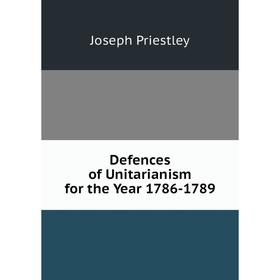 

Книга Defences of Unitarianism for the Year 1786-1789