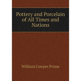 

Книга Pottery and Porcelain of All Times and Nations