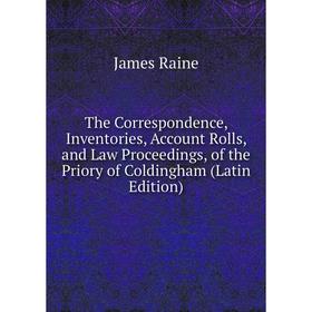 

Книга The Correspondence, Inventories, Account Rolls, and Law Proceedings, of the Priory of Coldingham (Latin Edition)