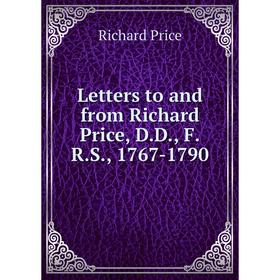 

Книга Letters to and from Richard Price, DD, FRS, 1767-1790