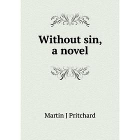 

Книга Without sin, a novel