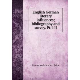 

Книга English German literary influences; bibliography and survey. Pt.I-II