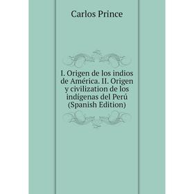 

Книга I. Origen de los indios de América. II. Origen y civilization de los indígenas del Perú (Spanish Edition)