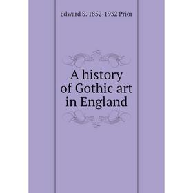 

Книга A history of Gothic art in England