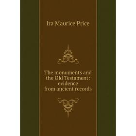 

Книга The monuments and the Old Testament: evidence from ancient records