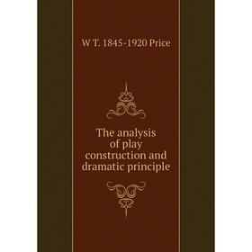 

Книга The analysis of play construction and dramatic principle
