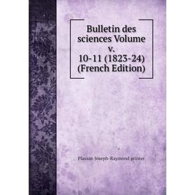 

Книга Bulletin des sciences Volume v. 10-11 (1823-24) (French Edition)
