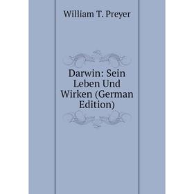 

Книга Darwin: Sein Leben Und Wirken (German Edition)