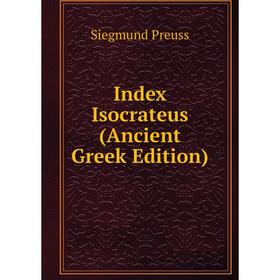 

Книга Index Isocrateus (Ancient Greek Edition)