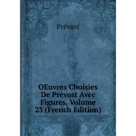 

Книга Oeuvres choisies De Prévost Avec Figures, Volume 23