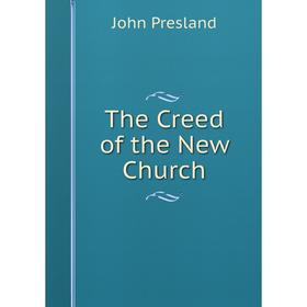 

Книга The Creed of the New Church