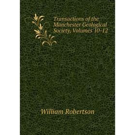 

Книга Transactions of the Manchester Geological Society, Volumes 10-12