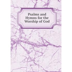

Книга Psalms and Hymns for the Worship of God