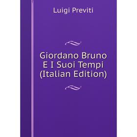 

Книга Giordano Bruno E I Suoi Tempi (Italian Edition)
