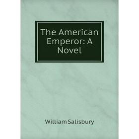 

Книга The American Emperor: A Novel