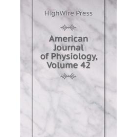 

Книга American Journal of Physiology, Volume 42