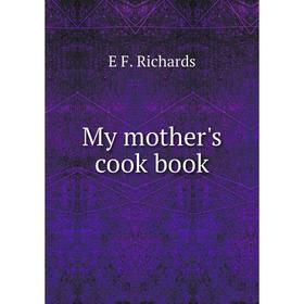 

Книга My Mother 's cook book