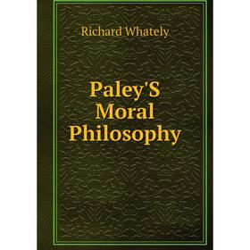 

Книга Paley'S Moral Philosophy