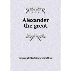 

Книга Alexander the great