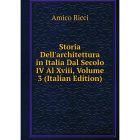 

Книга Storia Dell'architettura in Italia Dal Secolo IV Al Xviii, Volume 3 (Italian Edition)