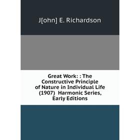 

Книга Great Work:: The Constructive Principle of Nature in Individual Life (1907) Harmonic Series, Early Editions