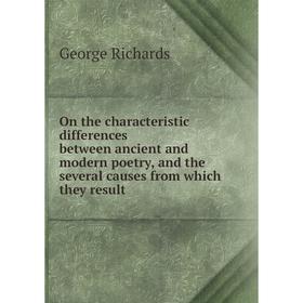 

Книга On the characteristic differences between ancient and modern poetry, and the several causes from which they result