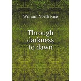 

Книга Through darkness to dawn