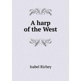 

Книга A harp of the West