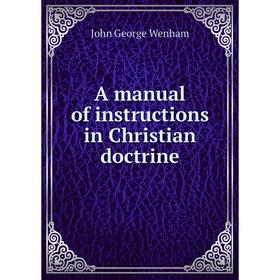 

Книга A manual of instructions in Christian doctrine
