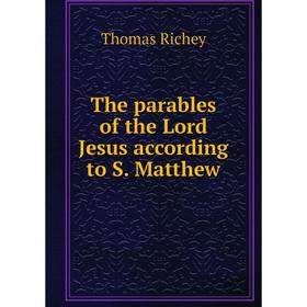 

Книга The parables of the Lord Jesus according to S. Matthew