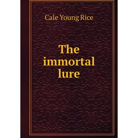 

Книга The immortal lure