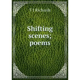 

Книга Shifting scenes; poems