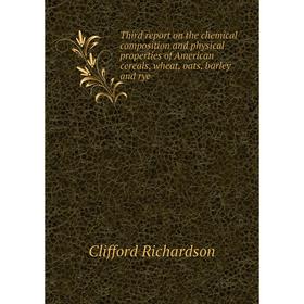 

Книга Third report on the chemical composition and physical properties of American cereals, wheat, oats, barley and rye