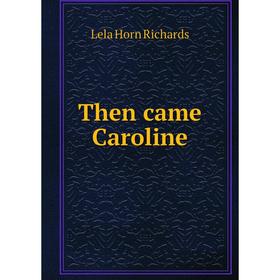 

Книга Then came Caroline