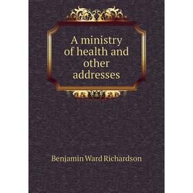 

Книга A ministry of health and other addresses