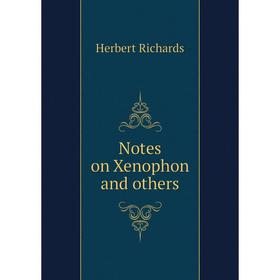 

Книга Notes on Xenophon and others