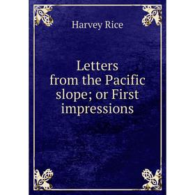 

Книга Letters from the Pacific slope; or First impressions