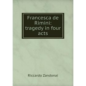 

Книга Francesca de Rimini: tragedy in four acts