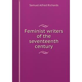 

Книга Feminist writers of the seventeenth century