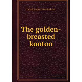 

Книга The golden-breasted kootoo