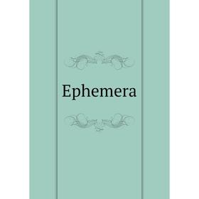 

Книга Ephemera