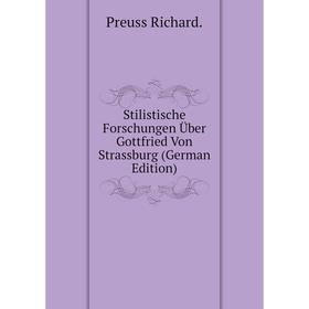

Книга Stilistische Forschungen Über Gottfried Von Strassburg (German Edition)