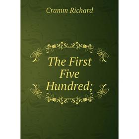 

Книга The First Five Hundred