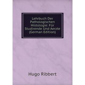 

Книга Lehrbuch Der Pathologischen Histologie: Für Studirende Und Aerzte