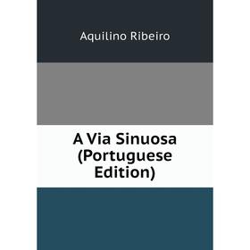 

Книга A Via Sinuosa (Portuguese Edition)